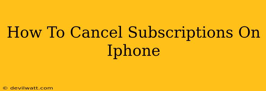 How To Cancel Subscriptions On Iphone