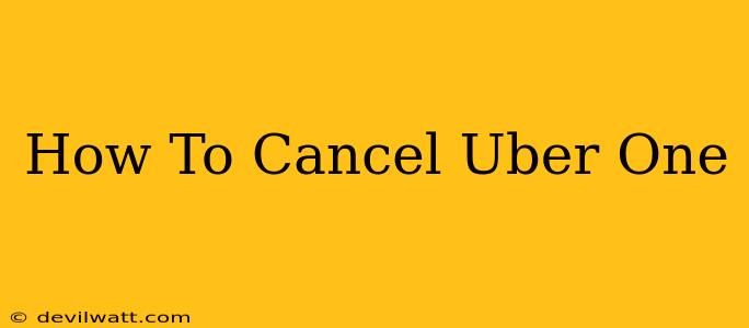 How To Cancel Uber One