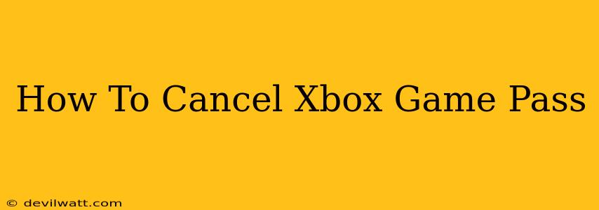 How To Cancel Xbox Game Pass