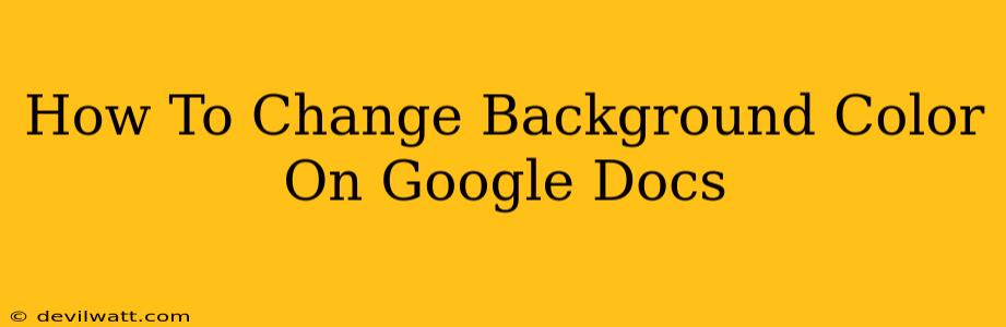 How To Change Background Color On Google Docs