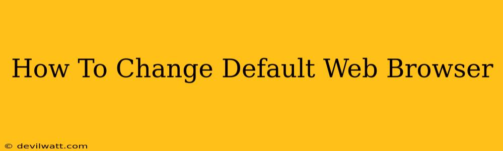 How To Change Default Web Browser