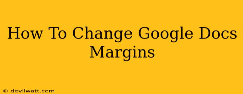 How To Change Google Docs Margins