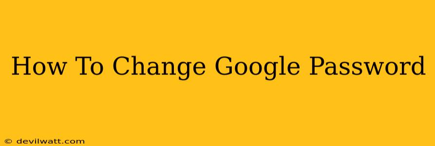 How To Change Google Password