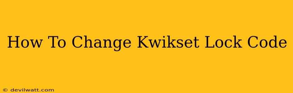 How To Change Kwikset Lock Code