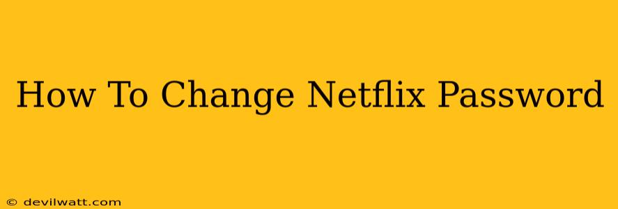 How To Change Netflix Password