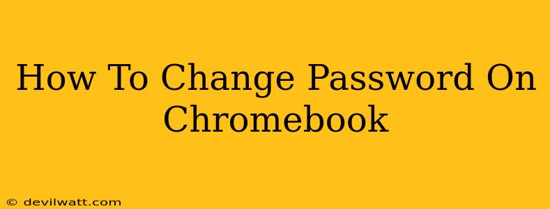 How To Change Password On Chromebook