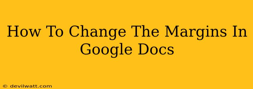 How To Change The Margins In Google Docs