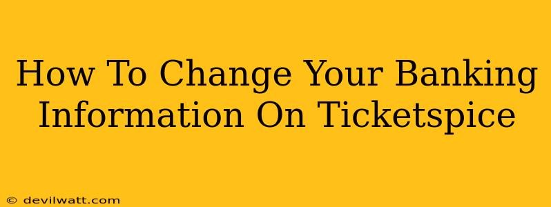 How To Change Your Banking Information On Ticketspice