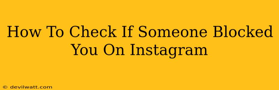 How To Check If Someone Blocked You On Instagram