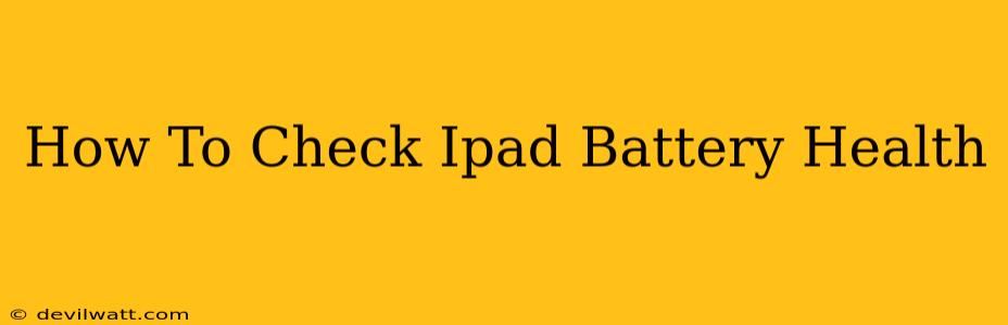 How To Check Ipad Battery Health