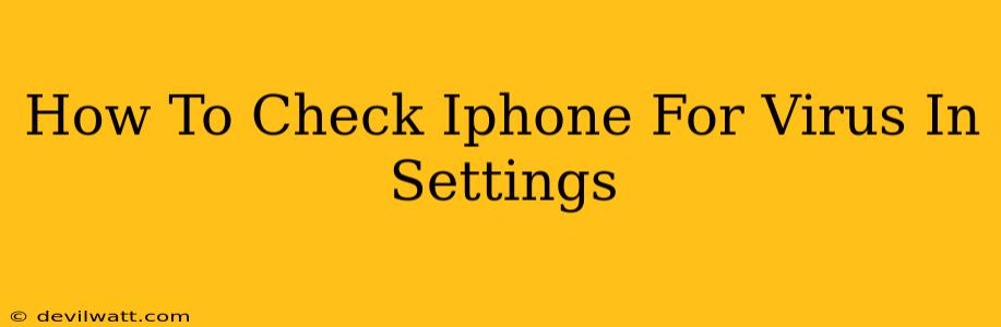 How To Check Iphone For Virus In Settings