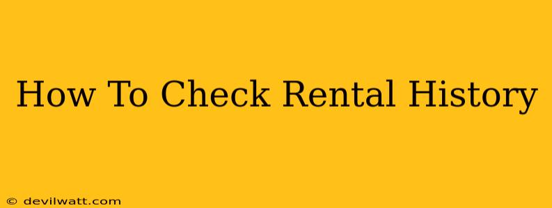 How To Check Rental History