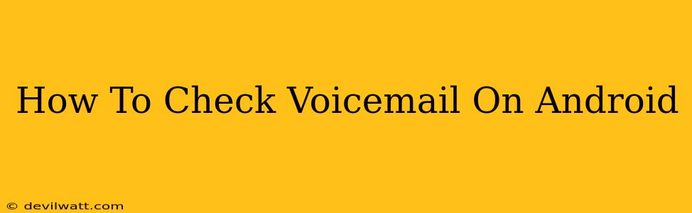 How To Check Voicemail On Android