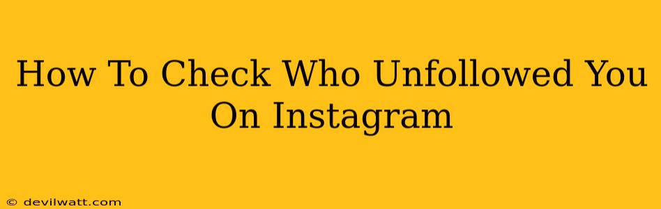 How To Check Who Unfollowed You On Instagram