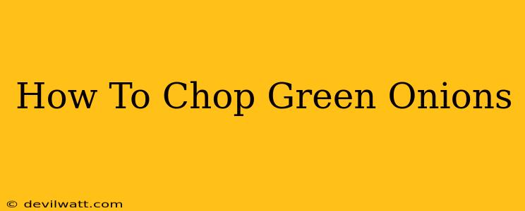 How To Chop Green Onions