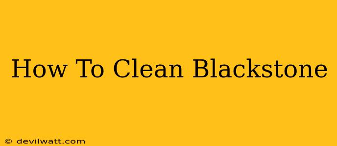 How To Clean Blackstone