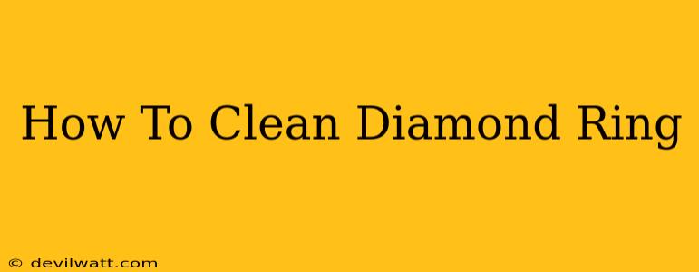 How To Clean Diamond Ring