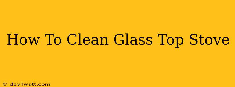 How To Clean Glass Top Stove