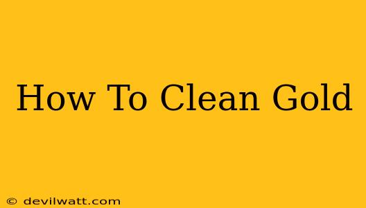 How To Clean Gold