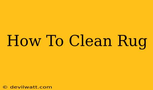 How To Clean Rug