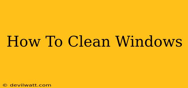 How To Clean Windows