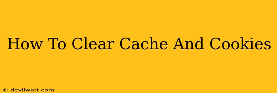 How To Clear Cache And Cookies
