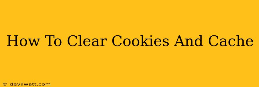 How To Clear Cookies And Cache