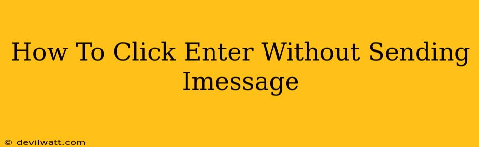 How To Click Enter Without Sending Imessage