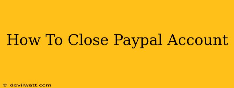 How To Close Paypal Account