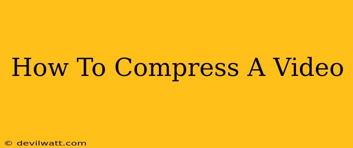 How To Compress A Video