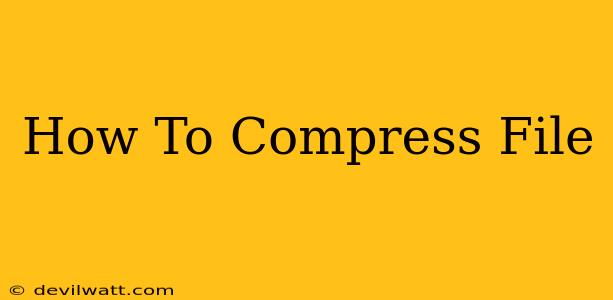 How To Compress File