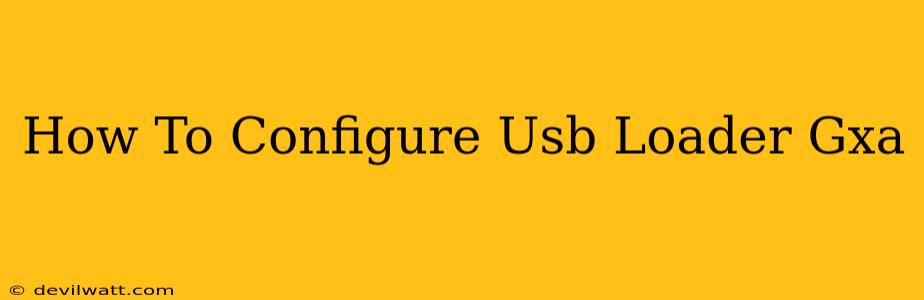 How To Configure Usb Loader Gxa