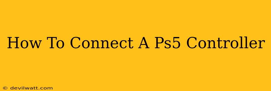 How To Connect A Ps5 Controller