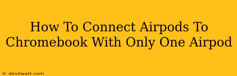 How To Connect Airpods To Chromebook With Only One Airpod