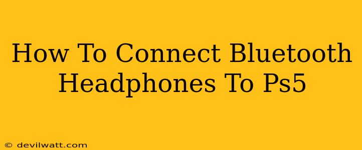 How To Connect Bluetooth Headphones To Ps5