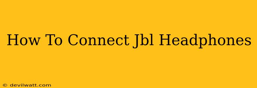 How To Connect Jbl Headphones