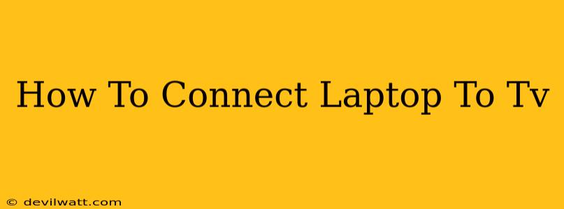 How To Connect Laptop To Tv