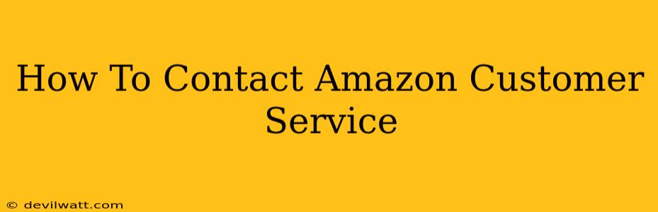 How To Contact Amazon Customer Service