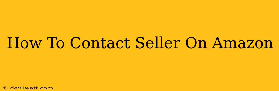 How To Contact Seller On Amazon