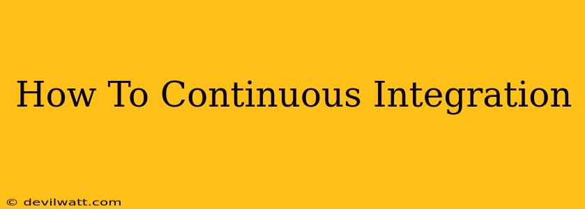 How To Continuous Integration