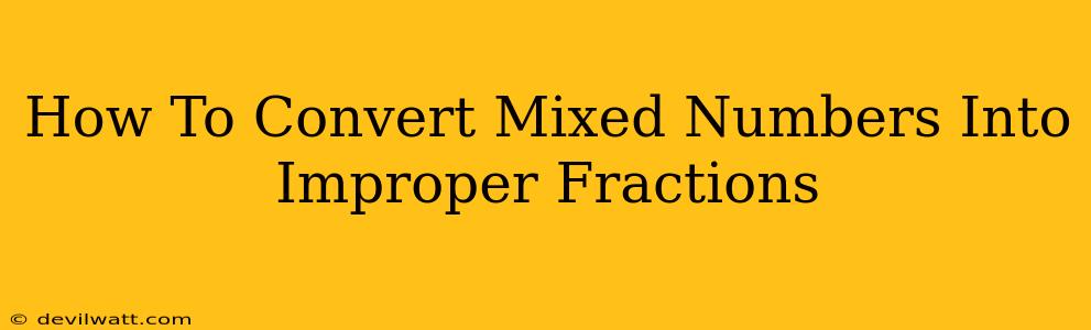 How To Convert Mixed Numbers Into Improper Fractions