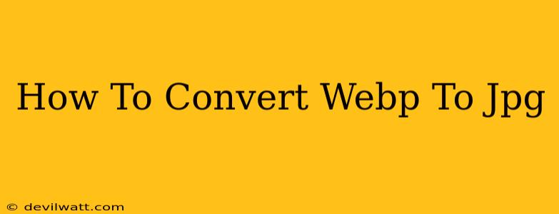 How To Convert Webp To Jpg