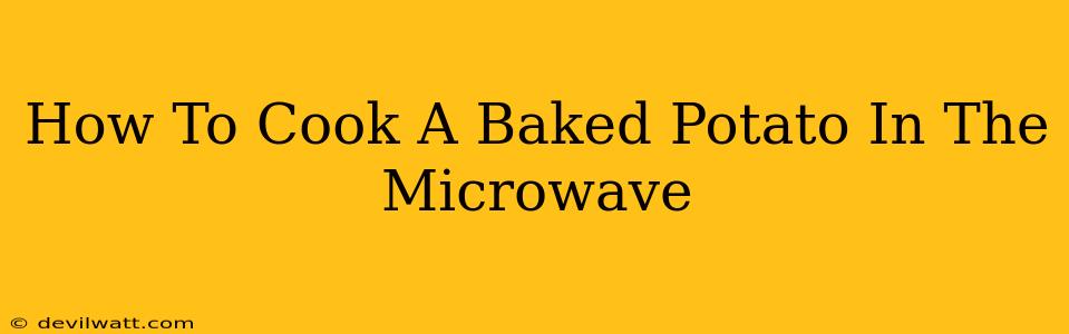 How To Cook A Baked Potato In The Microwave