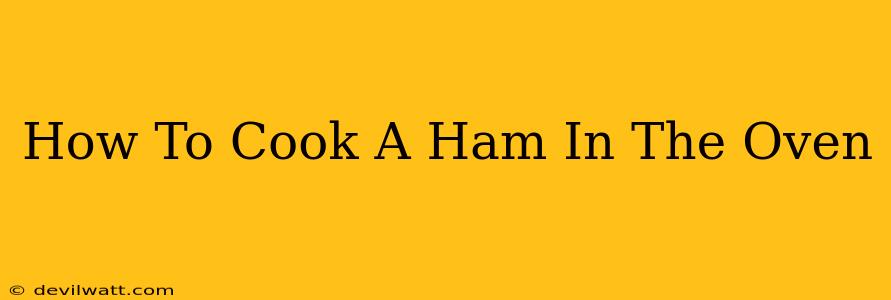 How To Cook A Ham In The Oven