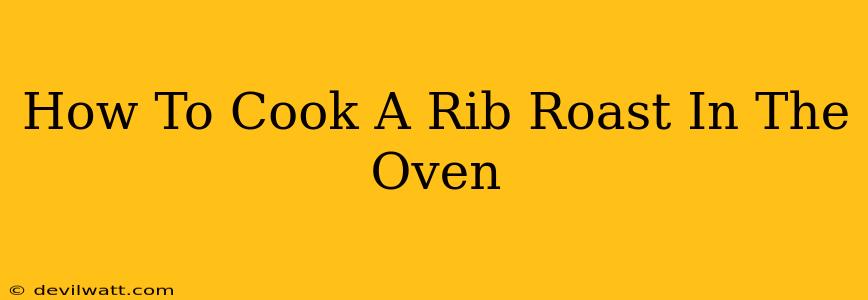 How To Cook A Rib Roast In The Oven