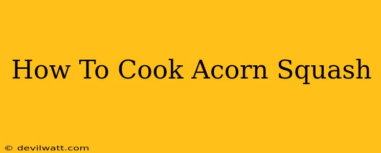 How To Cook Acorn Squash