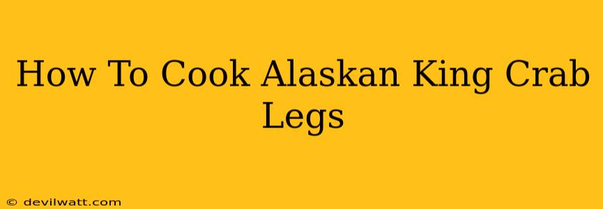 How To Cook Alaskan King Crab Legs