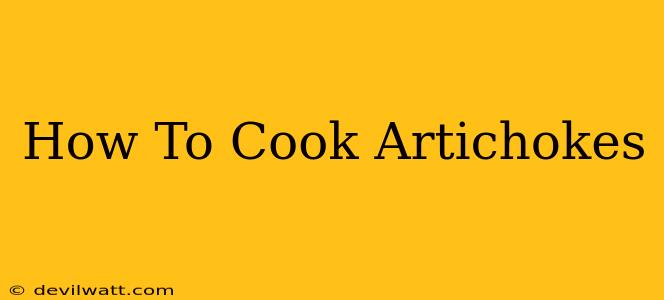 How To Cook Artichokes