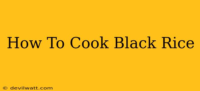 How To Cook Black Rice