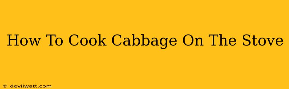 How To Cook Cabbage On The Stove